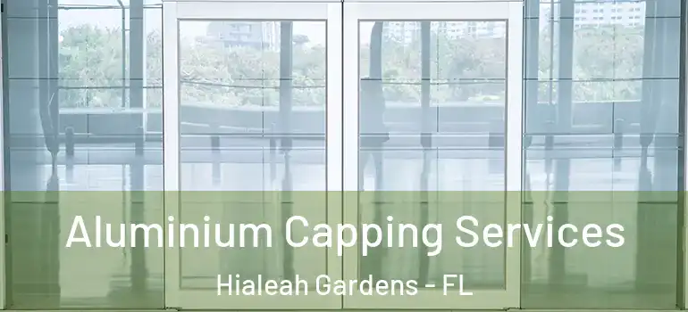  Aluminium Capping Services Hialeah Gardens - FL
