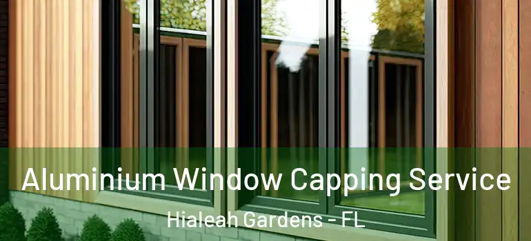  Aluminium Window Capping Service Hialeah Gardens - FL