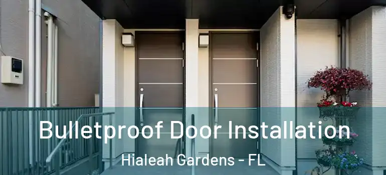 Bulletproof Door Installation Hialeah Gardens - FL
