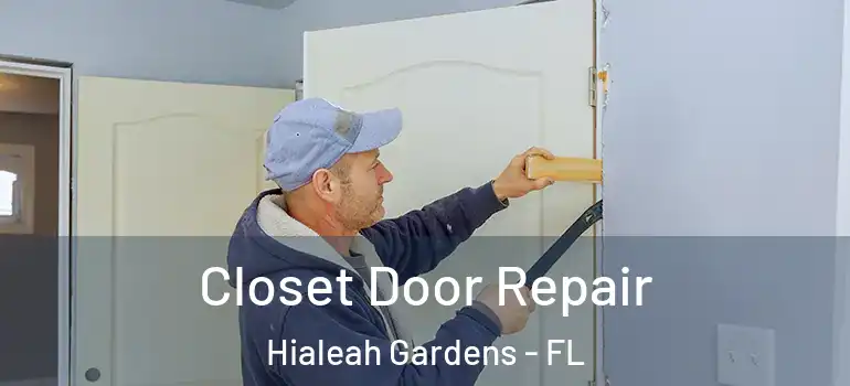  Closet Door Repair Hialeah Gardens - FL