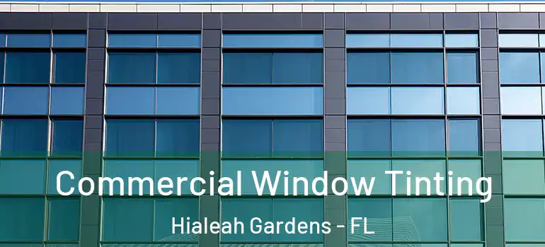  Commercial Window Tinting Hialeah Gardens - FL