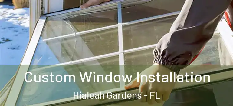  Custom Window Installation Hialeah Gardens - FL