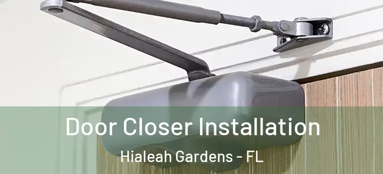  Door Closer Installation Hialeah Gardens - FL