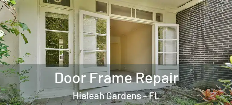  Door Frame Repair Hialeah Gardens - FL