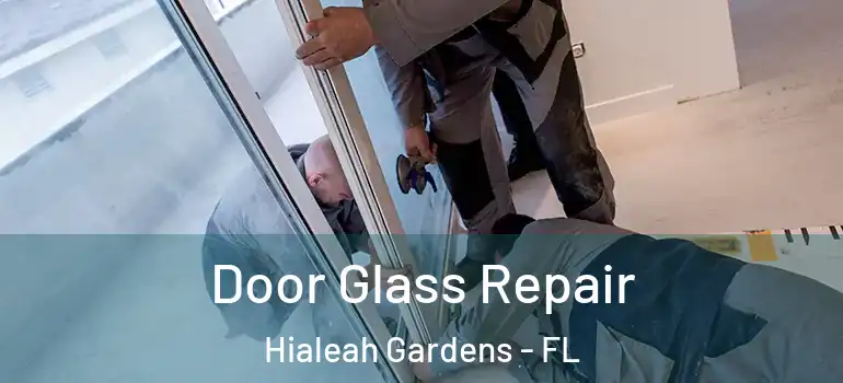  Door Glass Repair Hialeah Gardens - FL