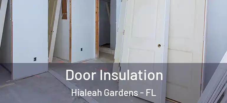  Door Insulation Hialeah Gardens - FL
