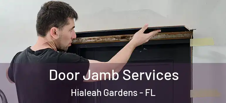  Door Jamb Services Hialeah Gardens - FL