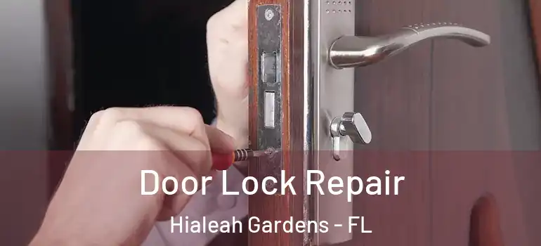  Door Lock Repair Hialeah Gardens - FL