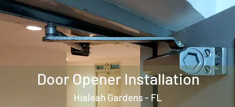  Door Opener Installation Hialeah Gardens - FL