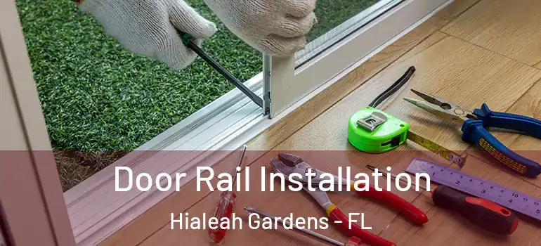  Door Rail Installation Hialeah Gardens - FL