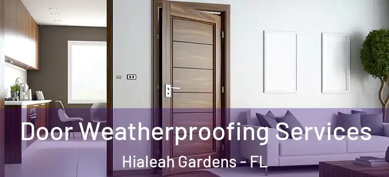  Door Weatherproofing Services Hialeah Gardens - FL