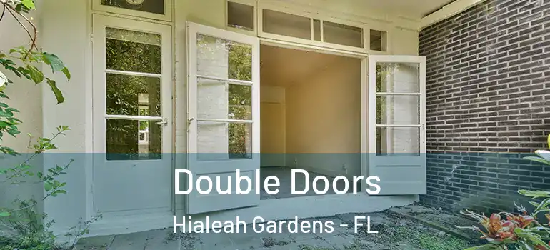  Double Doors Hialeah Gardens - FL