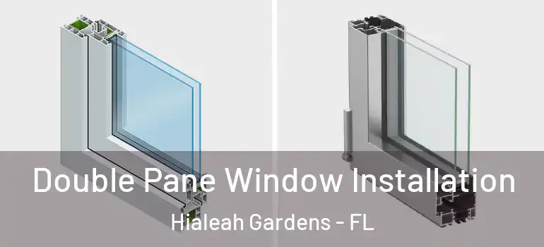  Double Pane Window Installation Hialeah Gardens - FL