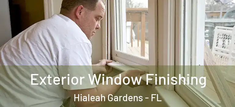  Exterior Window Finishing Hialeah Gardens - FL