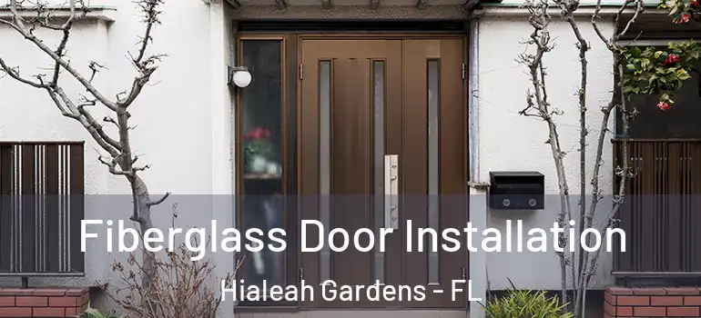 Fiberglass Door Installation Hialeah Gardens - FL