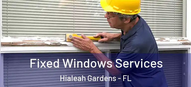  Fixed Windows Services Hialeah Gardens - FL