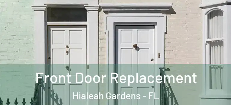  Front Door Replacement Hialeah Gardens - FL