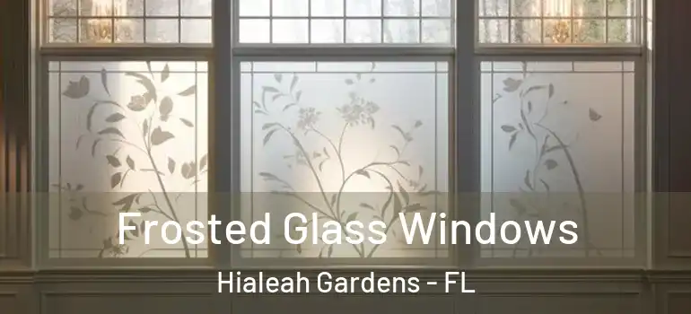 Frosted Glass Windows Hialeah Gardens - FL