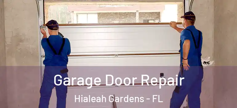  Garage Door Repair Hialeah Gardens - FL