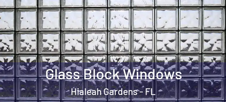  Glass Block Windows Hialeah Gardens - FL