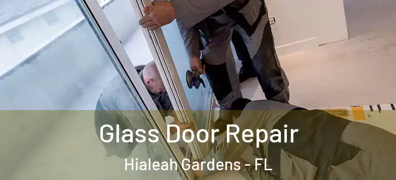  Glass Door Repair Hialeah Gardens - FL
