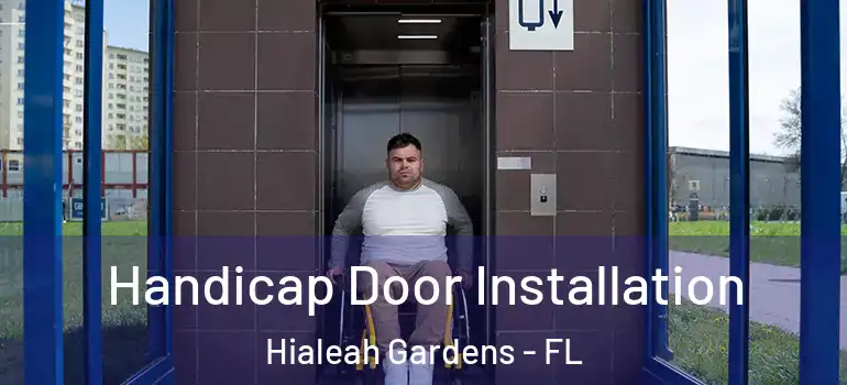  Handicap Door Installation Hialeah Gardens - FL