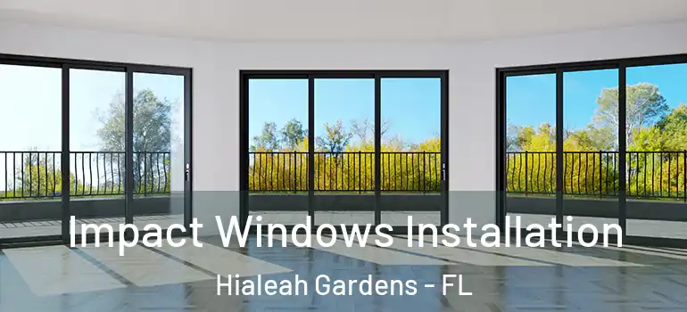  Impact Windows Installation Hialeah Gardens - FL