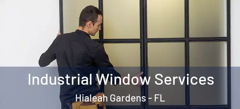  Industrial Window Services Hialeah Gardens - FL