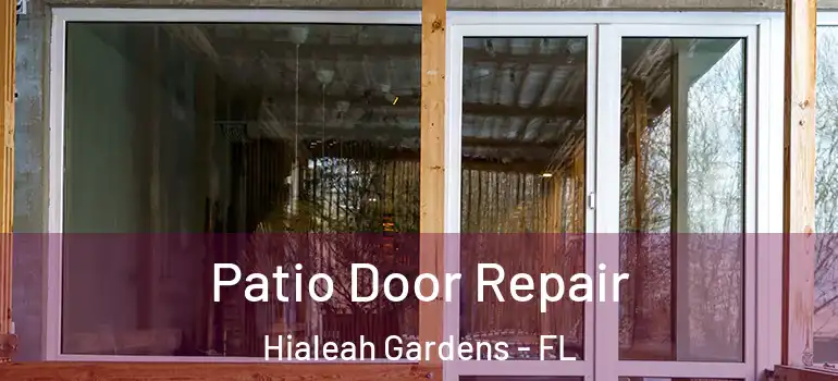  Patio Door Repair Hialeah Gardens - FL
