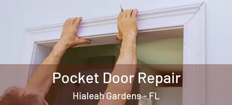 Pocket Door Repair Hialeah Gardens - FL
