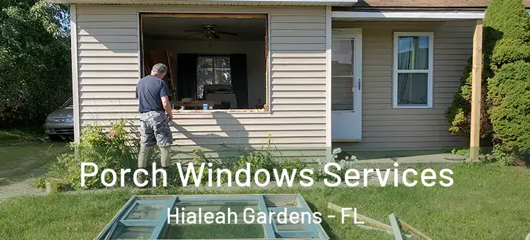  Porch Windows Services Hialeah Gardens - FL