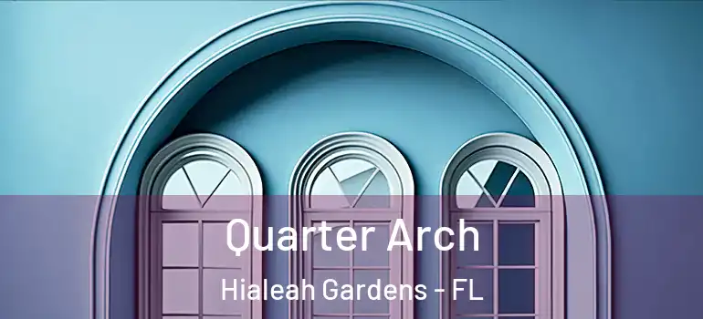  Quarter Arch Hialeah Gardens - FL
