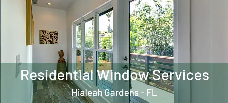  Residential Window Services Hialeah Gardens - FL