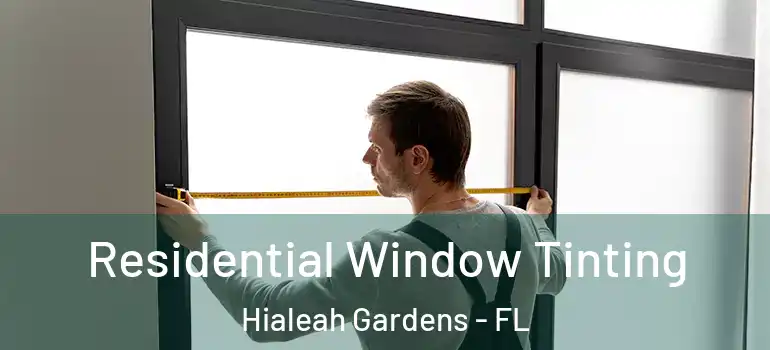  Residential Window Tinting Hialeah Gardens - FL