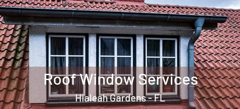  Roof Window Services Hialeah Gardens - FL