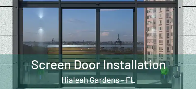  Screen Door Installation Hialeah Gardens - FL