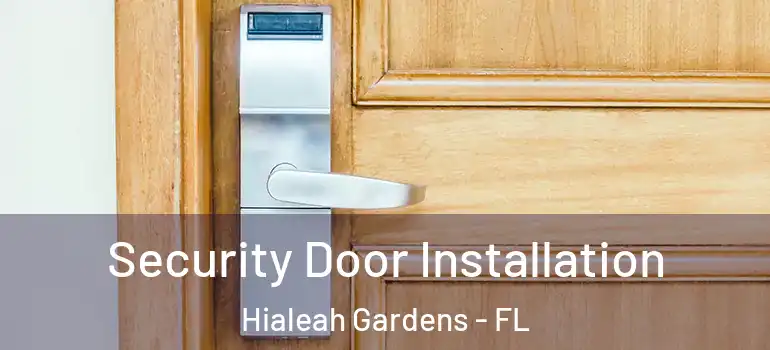  Security Door Installation Hialeah Gardens - FL