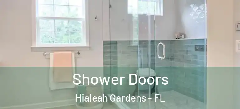  Shower Doors Hialeah Gardens - FL