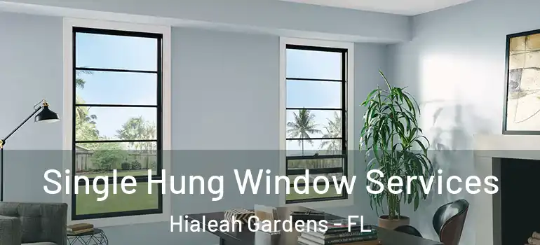  Single Hung Window Services Hialeah Gardens - FL