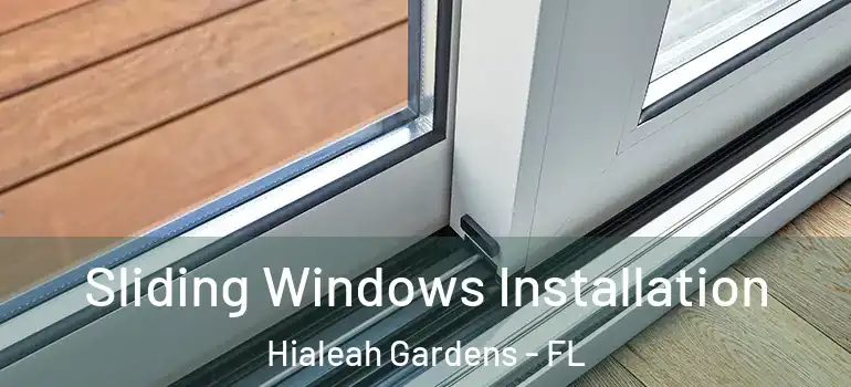  Sliding Windows Installation Hialeah Gardens - FL