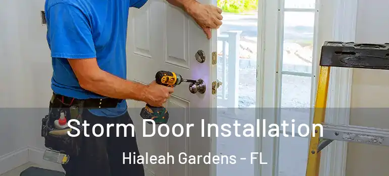  Storm Door Installation Hialeah Gardens - FL