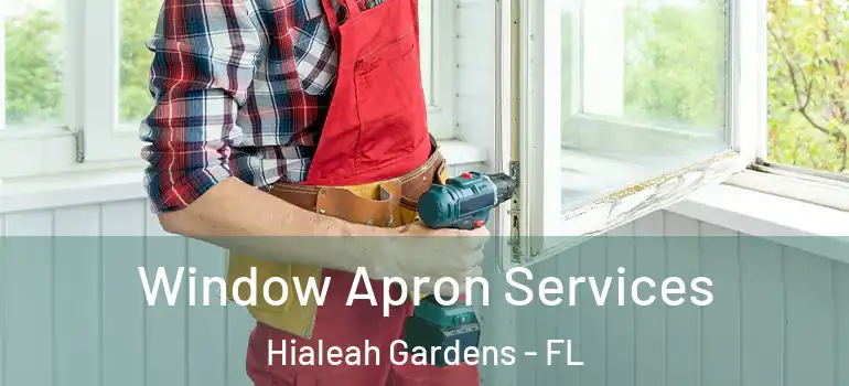  Window Apron Services Hialeah Gardens - FL