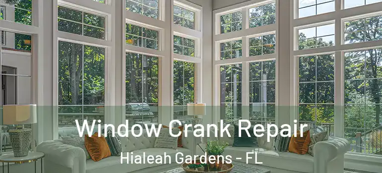  Window Crank Repair Hialeah Gardens - FL