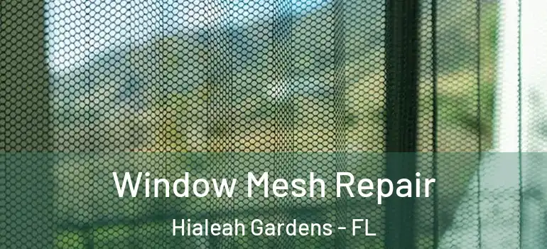  Window Mesh Repair Hialeah Gardens - FL