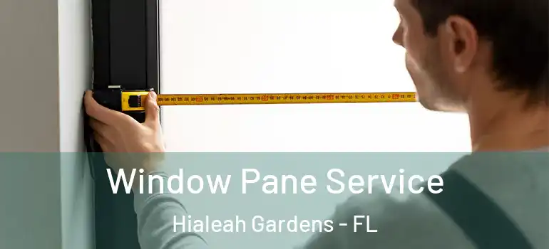  Window Pane Service Hialeah Gardens - FL