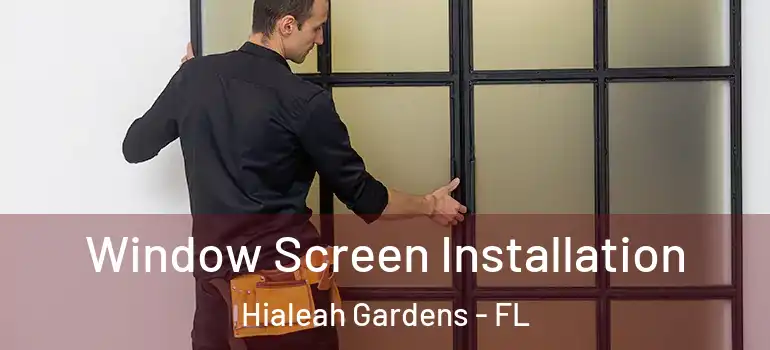  Window Screen Installation Hialeah Gardens - FL