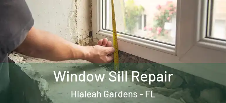  Window Sill Repair Hialeah Gardens - FL