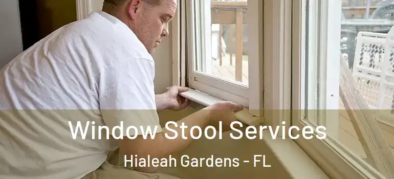  Window Stool Services Hialeah Gardens - FL