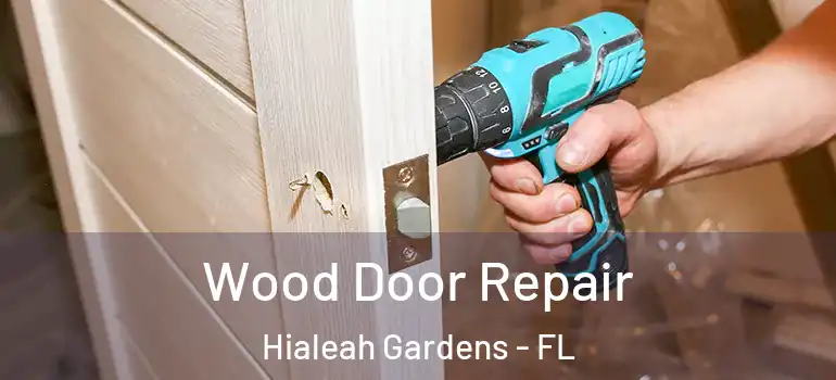  Wood Door Repair Hialeah Gardens - FL